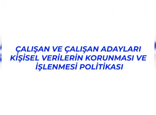 calisan-ve-calisan-adaylari-kisisel-verilerin-korunmasi-ve-islenmesi-politikasi